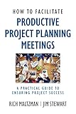 How to Facilitate Productive Project Planning Meetings: A Practical Guide to Ensuring Project Success