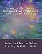 Nonlocal Acupuncture, Quantum Medicine and Sound Healing (English Edition)