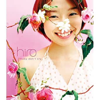 Amazon Music Hiroのbaby Don T Cry Amazon Co Jp