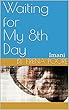 Waiting for My 8th Day: Imani (English Edition)