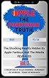Apple, The Forbidden Truth: The Shocking Reality Hidden By Apple Fanboys And The Media REVEALED - Vol. 2 (English Edition)