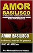 Amor Basilisco: Lo bueno y malo de las personas (Spanish Edition)