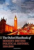 The Oxford Handbook of Modern British Political History, 1800-2000 (Oxford Handbooks)