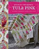 Quilts from the House of Tula Pink: 20 Fabric P...