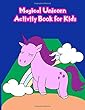 Magical Unicorn Activity Book for Kids: : Activity Book for Kids in Unicorn Theme. Fun with Coloring Pages, Color by Number, Dot - Dot, Count the Number, Match the Picture, Drawing Using Grid and More. (Activity Book for Kids Ages 3-5)