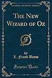 The New Wizard of Oz (Classic Reprint)