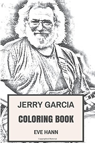 Jerry Garcia Coloring Book: Grateful Dead Frontman and Psychedelic Rock Clairvoyant Jerry Inspired Adult Coloring Bookの表紙