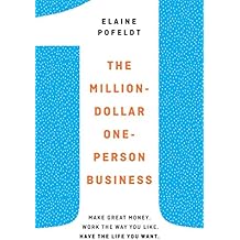 The Million-Dollar, One-Person Business: Make Great Money. Work the WayYou Like. Have the Life You Want.