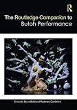 The Routledge Companion to Butoh Performance (Routledge Companions)