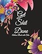 Get Shit Done: Address Book with Tabs: Flowers Black Color, Address Book with Birthdays and Anniversaries, Tabs Book Large Print 8.5 X 11 Organizer & Address Book for Phone Numbers, Email Contact, Birthdays & Alphabetical Organizer Journal Notebook