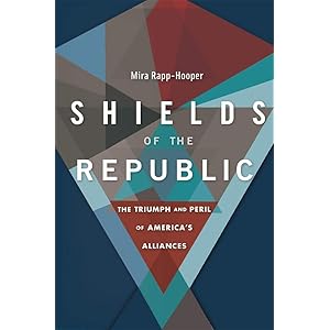 Shields of the Republic: The Triumph and Peril of America’s Alliances