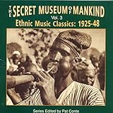 The Secret Museum Of Mankind, Vol. 3: Ethnic Music Classics 1925-1948