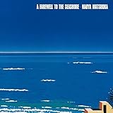 A FAREWELL TO THE SEASHORE�`�ߌ�̐�����