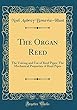 The Organ Reed: The Voicing and Use of Reed Pipes; The Mechanical Properties of Reed Pipes (Classic Reprint)