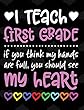 I Teach First Grade: If You Think My Hands Are Full You Should See My Heart - 100 Page Double Sided Composition Notebook - Great Gift for Teachers - Beautiful Pink & White Font with Colorful Hearts Cover Design - Notebook for Classroom or Journal Writing 