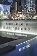 Public Art and the Fragility of Democracy: An Essay in Political Aesthetics (Columbia Themes in Philosophy, Social Criticism, and the Arts)