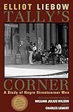 Tally's Corner: A Study of Negro Streetcorner Men (Legacies of Social Thought)