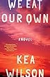 We Eat Our Own: A Novel