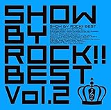 SHOW BY ROCK!!BEST Vol.2(DVD付)
