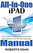 All-in-One iPad Manual: The #1 Solution to Understanding and maximizing Apple iPad devices with 100% made simple guide. (Simplified Manual Book 2) (English Edition)