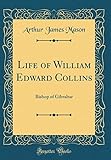 Life of William Edward Collins: Bishop of Gibraltar (Classic Reprint)