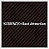 SURFACE「Last Attraction」