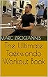 The Ultimate Taekwondo Workout Book (English Edition)