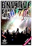 BNV LIVE FILM Vol.1 �`That�fs... Brand New Vibe!!�`