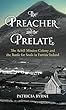 The Preacher and the Prelate: The Achill Mission Colony and the Battle for Souls in Famine Ireland