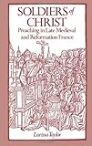 Soldiers of Christ: Preaching in Late Medieval and Reformation France