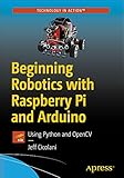 Beginning Robotics with Raspberry Pi and Arduino: Using Python and OpenCV (English Edition)