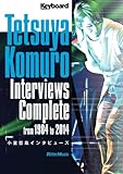 小室哲哉インタビューズ Tetsuya Komuro Interviews Complete from 1984 to 2014