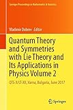 Quantum Theory and Symmetries with Lie Theory and Its Applications in Physics Volume 2: QTS-X/LT-XII, Varna, Bulgaria, June 2017 (Springer Proceedings in Mathematics & Statistics)