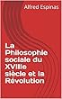 La Philosophie sociale du XVIIIe siècle et la Révolution (French Edition)