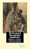 The Bee-Man of Orn and Other Fanciful Tales - Frank R. Stockton (ANNOTATED)[Wordsworth Classics] 100Th Anniversary (English Edition)