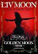 LIV MOON CLUB SHOW 2011 GOLDEN MOON~月華月虹~ [DVD]