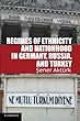 Regimes of Ethnicity and Nationhood in Germany, Russia, and Turkey (Problems of International Politics)