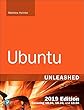 Ubuntu Unleashed 2019 Edition: Covering 18.04, 18.10, 19.04 (13th Edition)