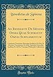 Ad Benedicti de Spinoza Opera Quae Supersunt Omnia Supplementum: Continens Tractatum Hucusque Ineditum de Deo Et Homine, Tractatulum de Iride, Epistolas Nonnullas Ineditas, Et Ad Eas Vitamque Philosophi Collectanea (Classic Reprint)