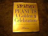 Peanuts: A Golden Celebration: The Art and the Story of the World's Best-Loved Comic Strip