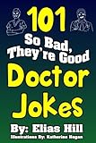 101 So Bad, They're Good Doctor Jokes