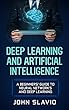 Deep Learning and Artificial Intelligence: A Beginners’ Guide to Neural Networks and Deep Learning (English Edition)