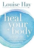 Heal Your Body: The Mental Causes for Physical Illness and the Metaphysical Way to Overcome Them [Paperback] [Jan 01, 2009] Louise L Hay