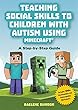 Teaching Social Skills to Children with Autism Using Minecraft (R): A Step by Step Guide