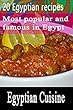 20 Egyptian recipes: most popular and famous in Egypt (Egyptian Cuisine) (English Edition)
