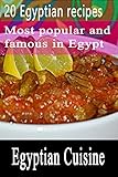 20 Egyptian recipes: most popular and famous in Egypt (Egyptian Cuisine) (English Edition)