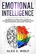 Emotional Intelligence: An Effective Practical Guide to Mastering Social Skills, Improve Your Relationship and Raise your EQ (English Edition)
