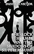 Sherlock Holmes and the Shadows of St Petersburg