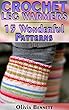 Crochet Leg Warmers: 15 Wonderful Patterns: (Crochet Patterns, Crochet Stitches, Crochet Book) (English Edition)