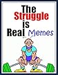 Memes: The Struggle Is Real: (Funny Memes, Dank Memes, Awesome Memes - Just Pure Comedy For You Guys) (English Edition)